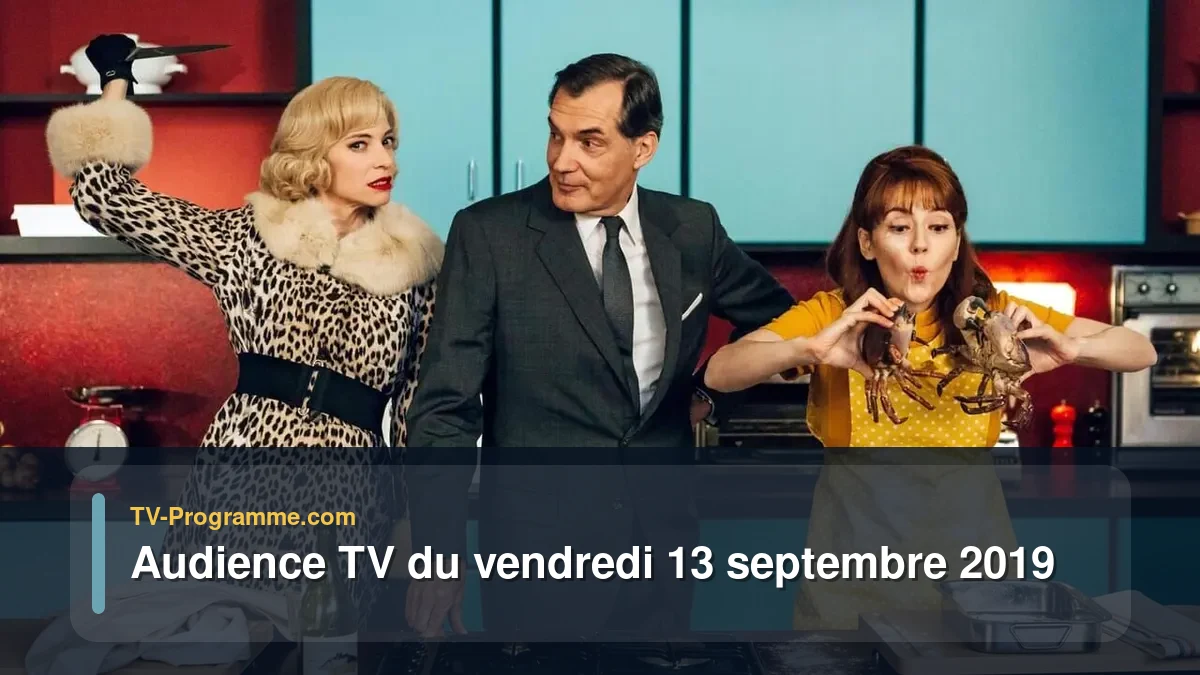 Audiences TV et audimat en prime time du Vendredi 13 septembre 2019