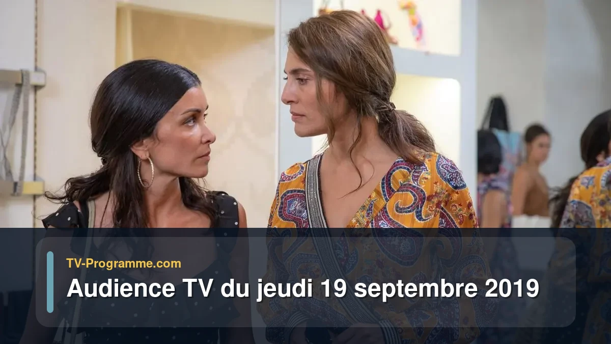 Audiences TV et audimat en prime time du Jeudi 19 septembre 2019