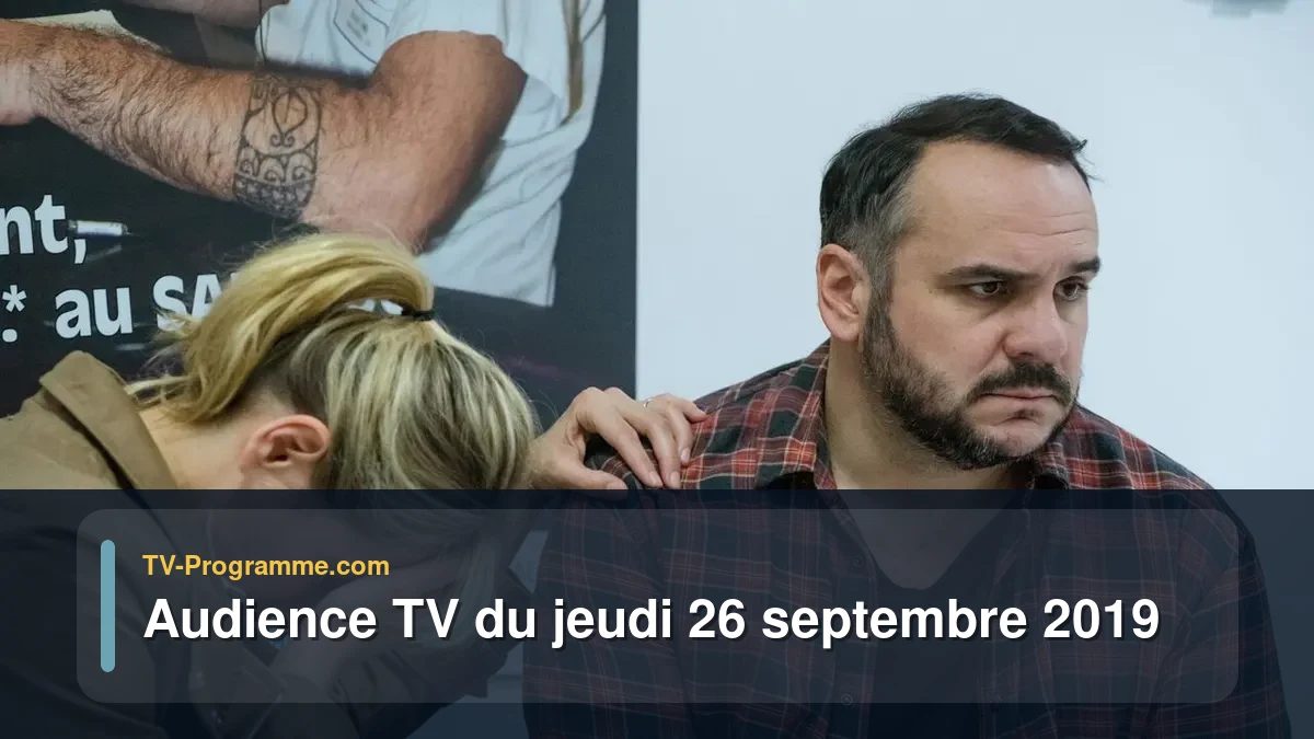 Audiences TV et audimat en prime time du Jeudi 26 septembre 2019