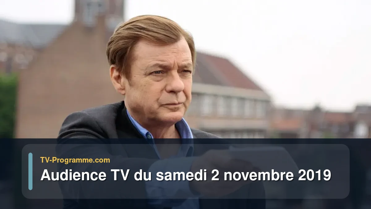 Audiences TV et audimat en prime time du Samedi 2 novembre 2019