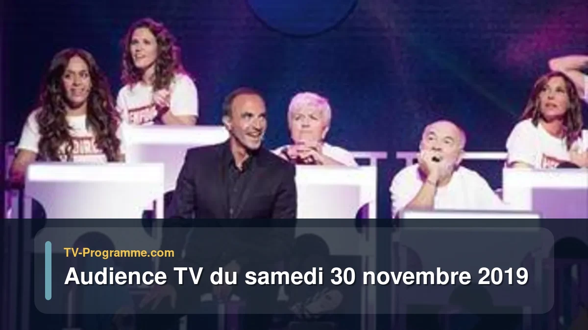 Audiences TV et audimat en prime time du Samedi 30 novembre 2019