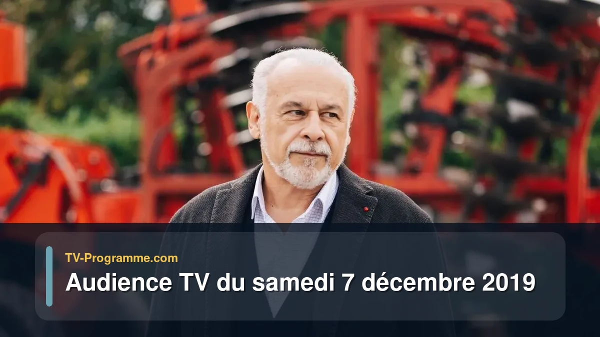 Audiences TV et audimat en prime time du Samedi 7 décembre 2019
