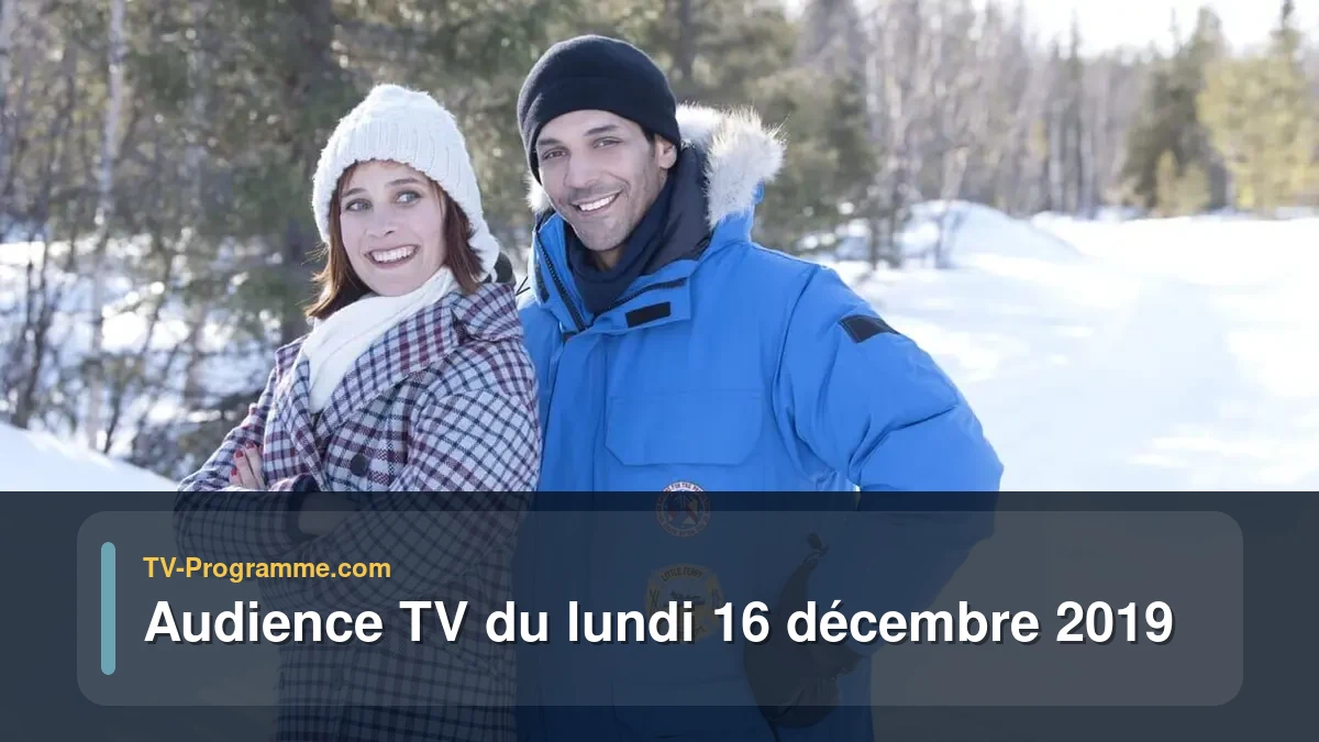 Audiences TV et audimat en prime time du Lundi 16 décembre 2019