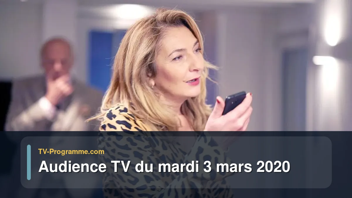 Audiences TV et audimat en prime time du Mardi 3 mars 2020