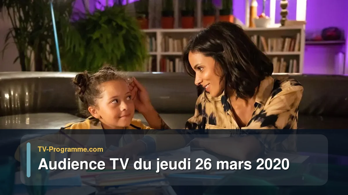Audiences TV et audimat en prime time du Jeudi 26 mars 2020