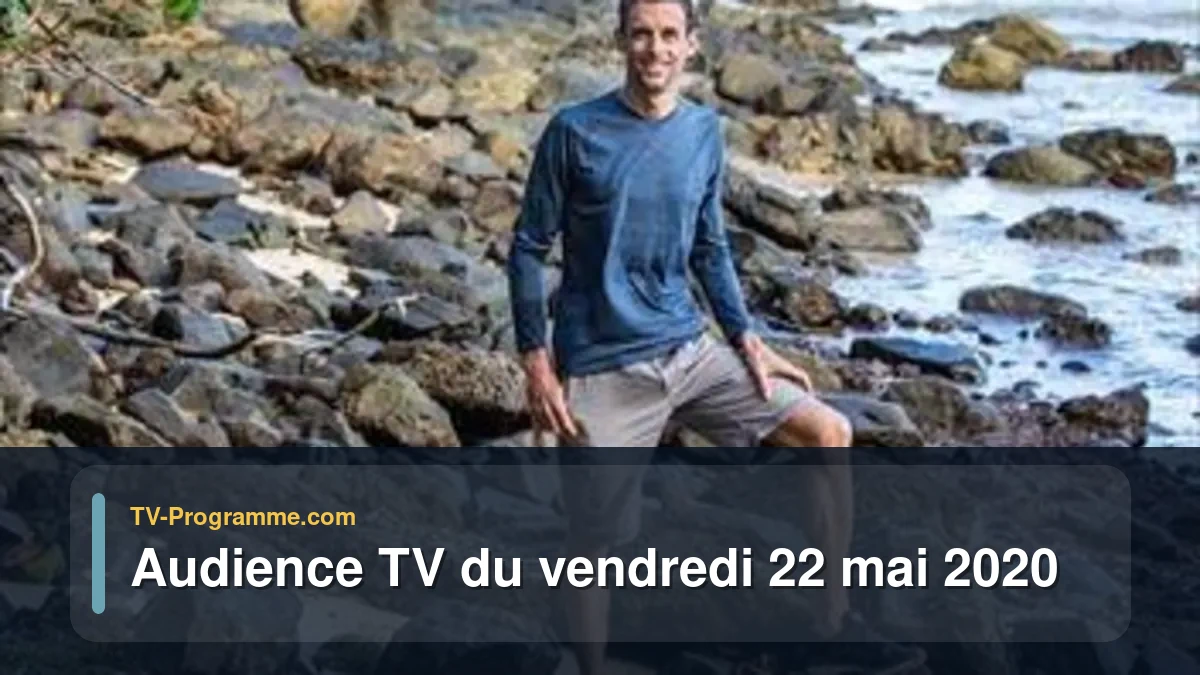 Audiences TV et audimat en prime time du Vendredi 22 mai 2020