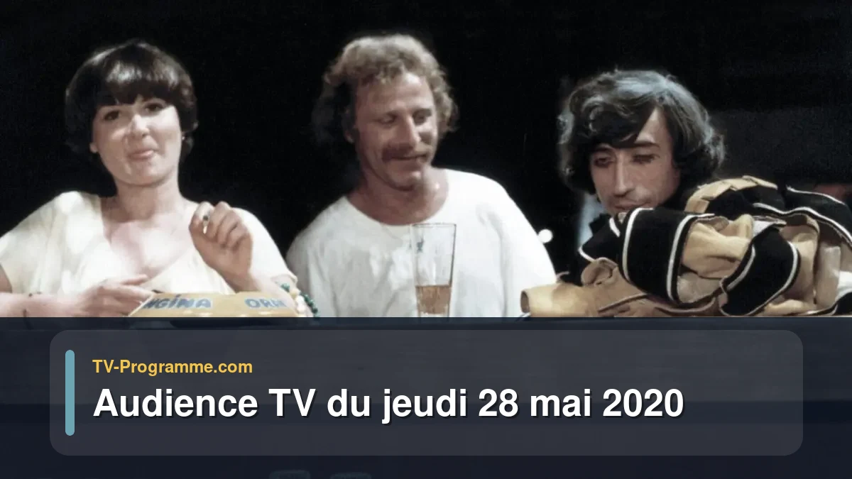 Audiences TV et audimat en prime time du Jeudi 28 mai 2020