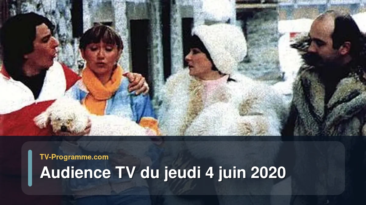 Audiences TV et audimat en prime time du Jeudi 4 juin 2020