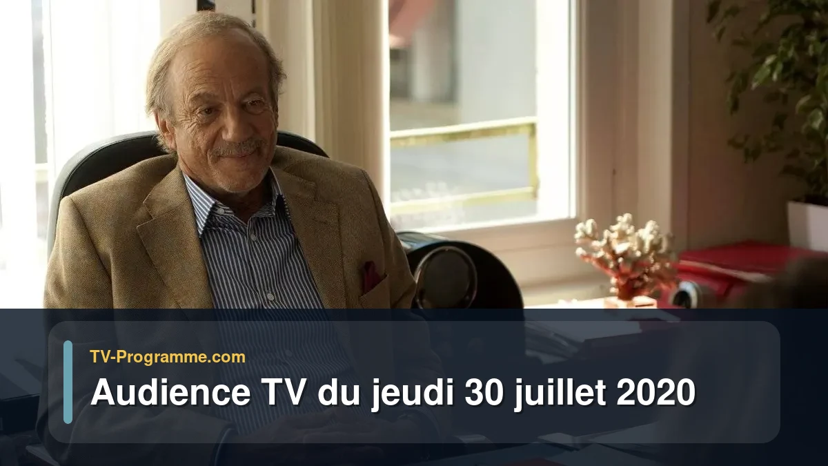 Audiences TV et audimat en prime time du Jeudi 30 juillet 2020