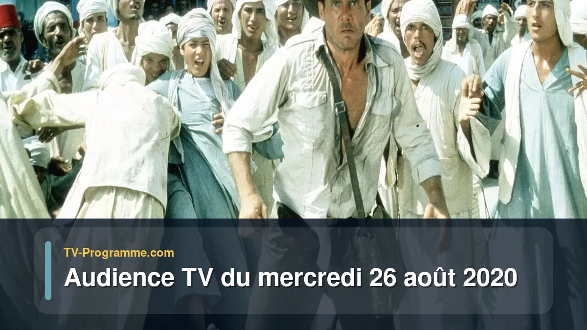 Audiences TV et audimat en prime time du Mercredi 26 août 2020