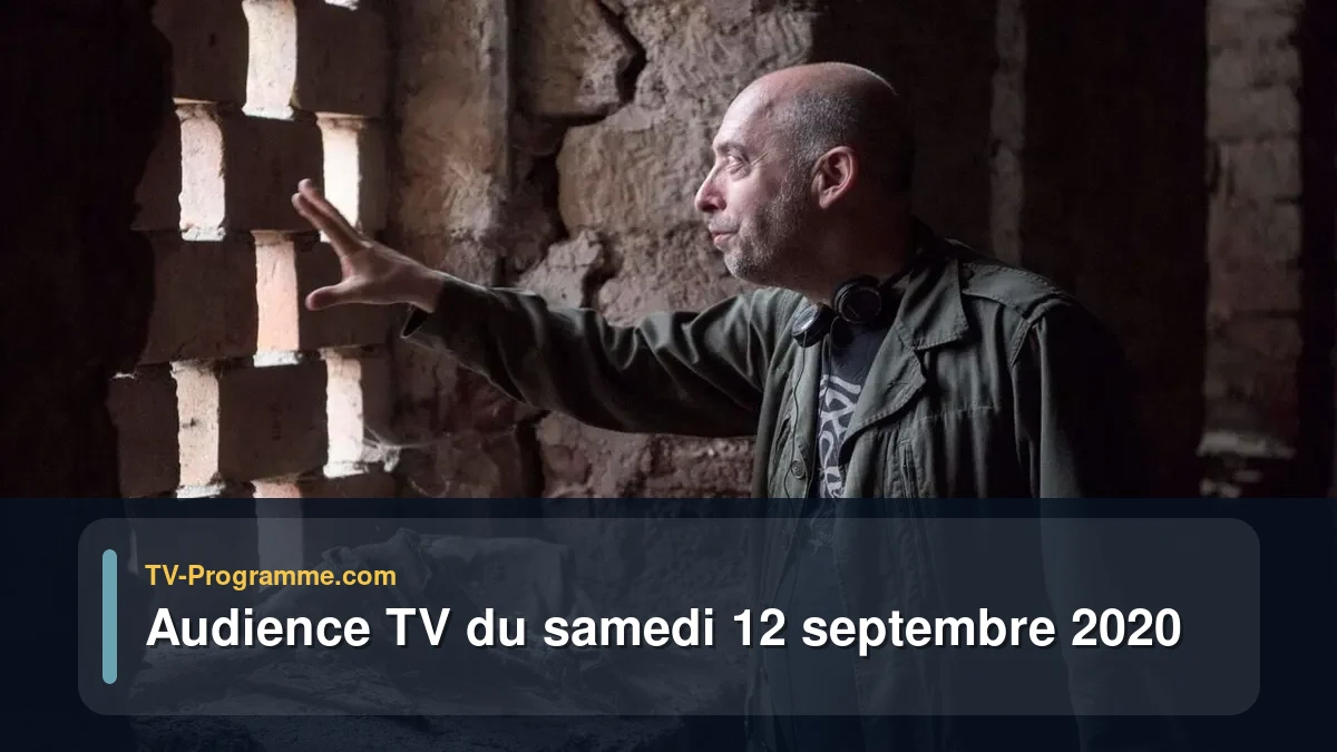 Audiences TV et audimat en prime time du Samedi 12 septembre 2020