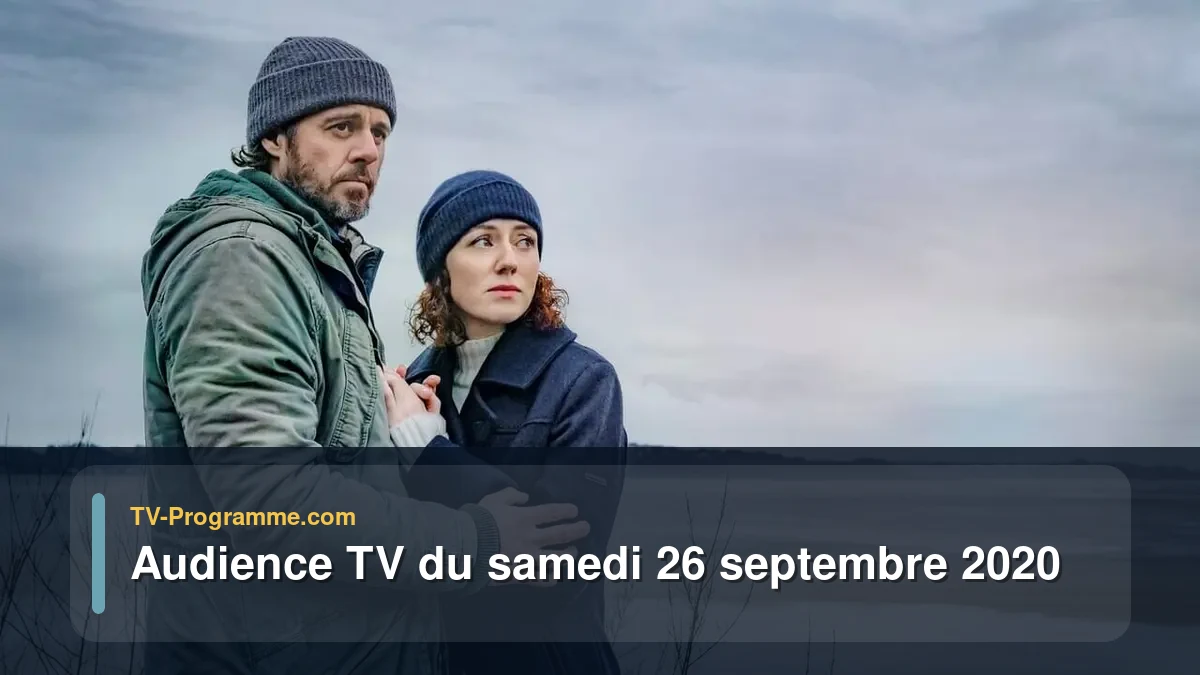 Audiences TV et audimat en prime time du Samedi 26 septembre 2020