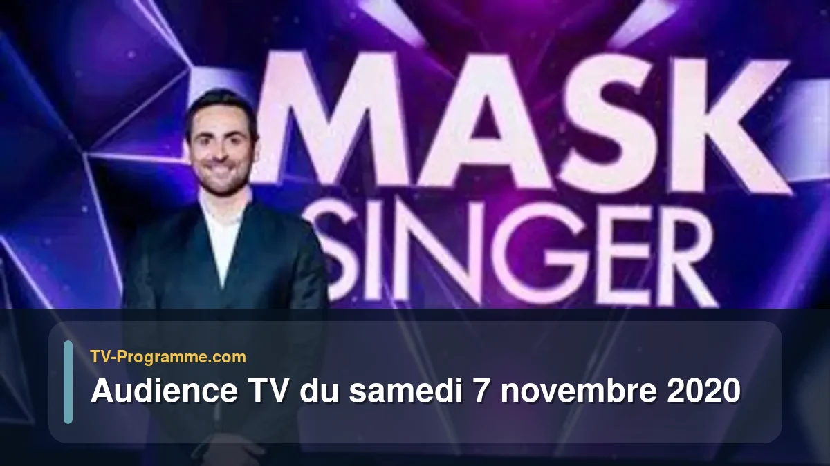 Audiences TV et audimat en prime time du Samedi 7 novembre 2020