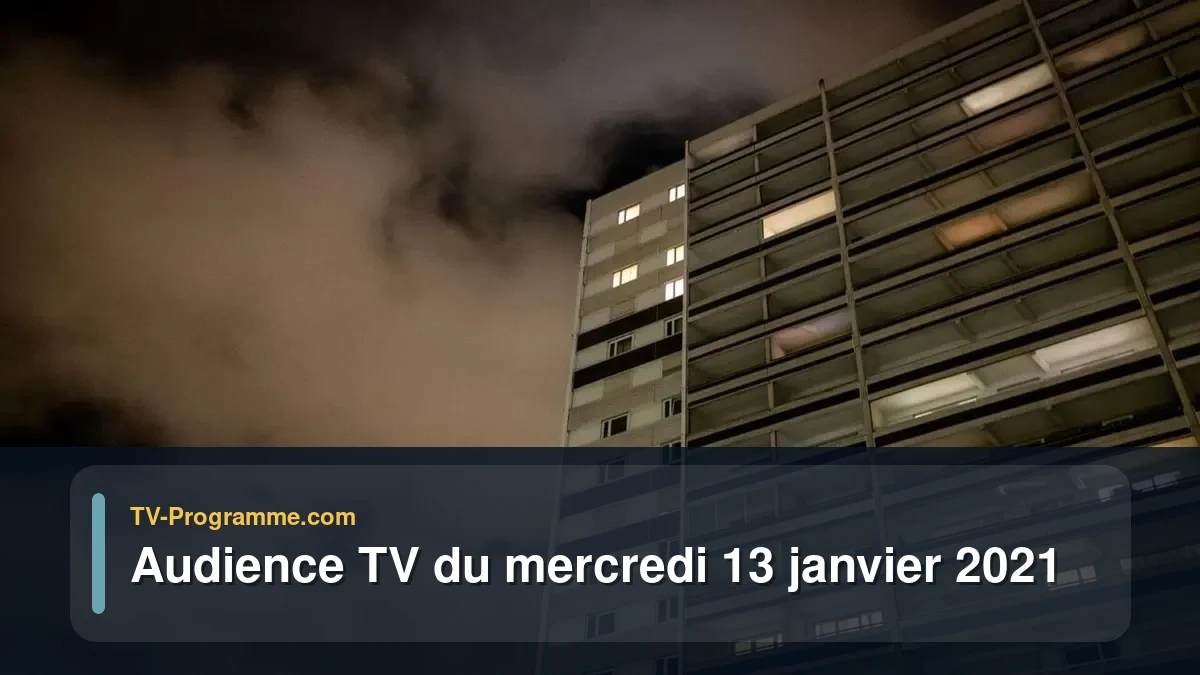 Audiences TV et audimat en prime time du Mercredi 13 janvier 2021