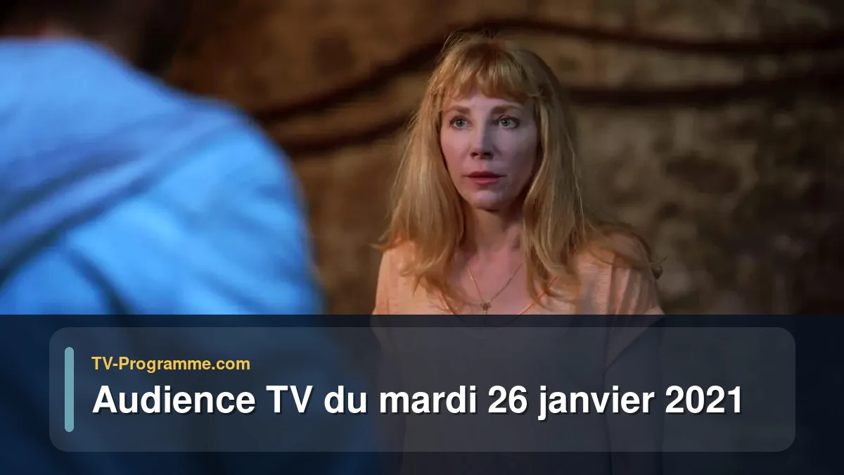Audiences TV et audimat en prime time du Mardi 26 janvier 2021