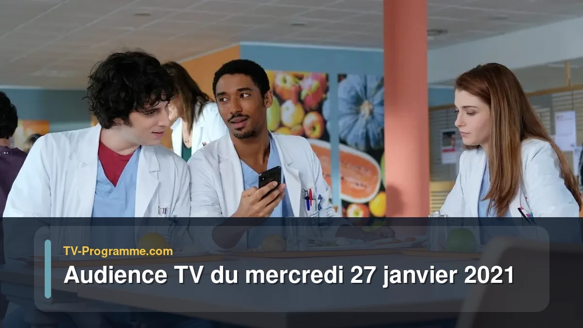 Audiences TV et audimat en prime time du Mercredi 27 janvier 2021