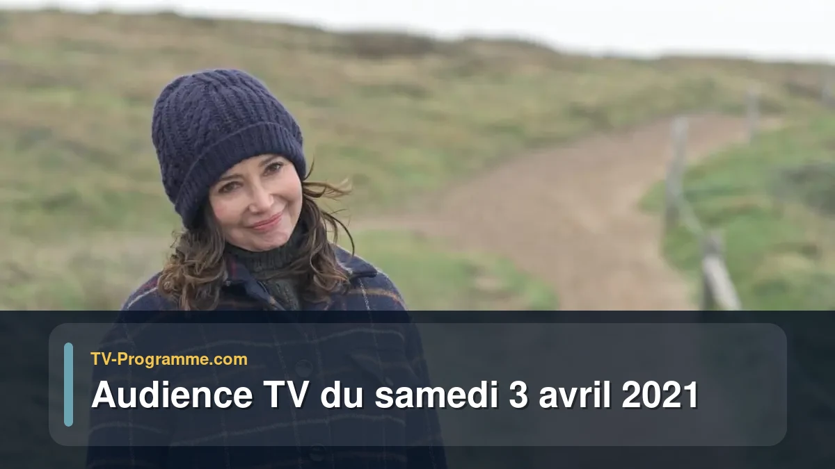 Audiences TV et audimat en prime time du Samedi 3 avril 2021