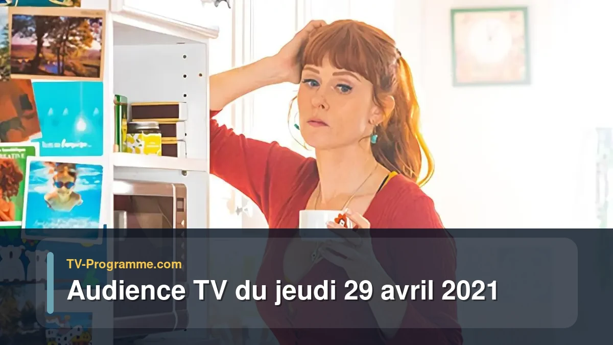 Audiences TV et audimat en prime time du Jeudi 29 avril 2021