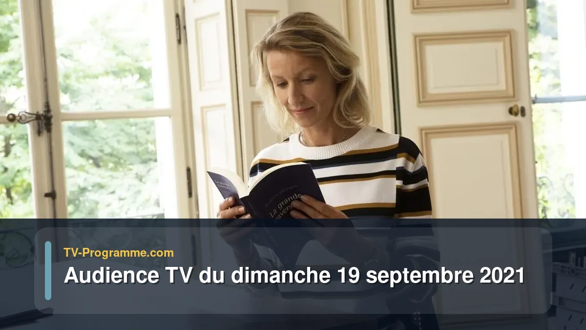 Audiences TV et audimat en prime time du Dimanche 19 septembre 2021