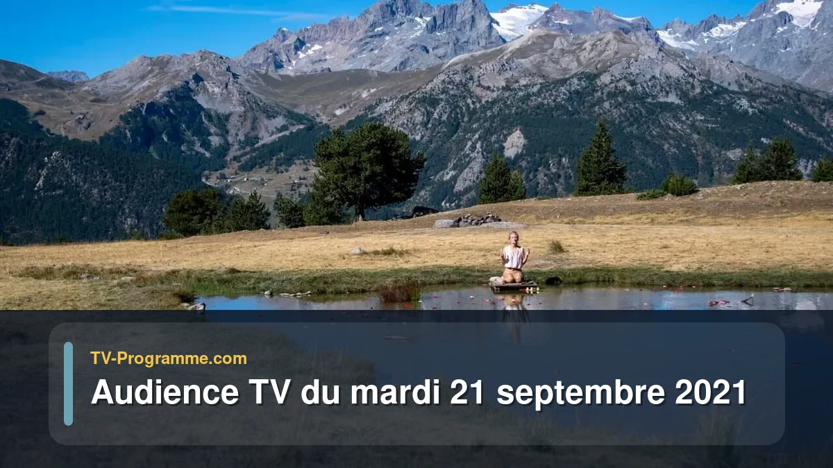 Audiences TV et audimat en prime time du Mardi 21 septembre 2021