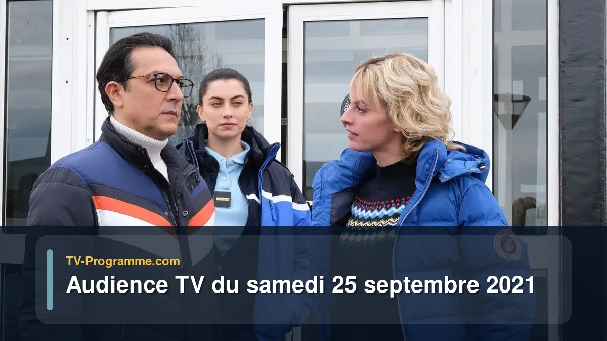 Audiences TV et audimat en prime time du Samedi 25 septembre 2021