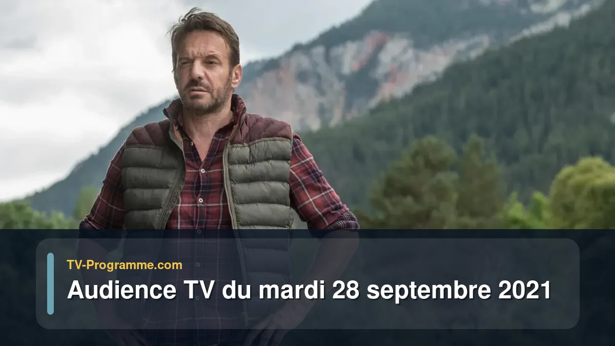 Audiences TV et audimat en prime time du Mardi 28 septembre 2021