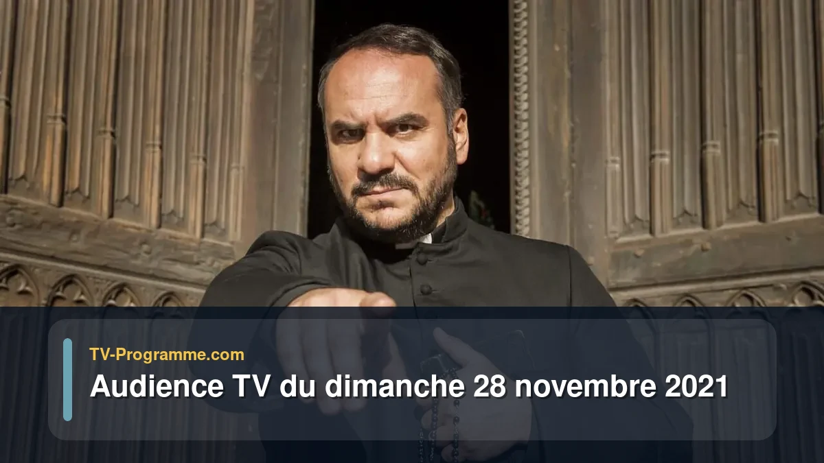 Audiences TV et audimat en prime time du Dimanche 28 novembre 2021