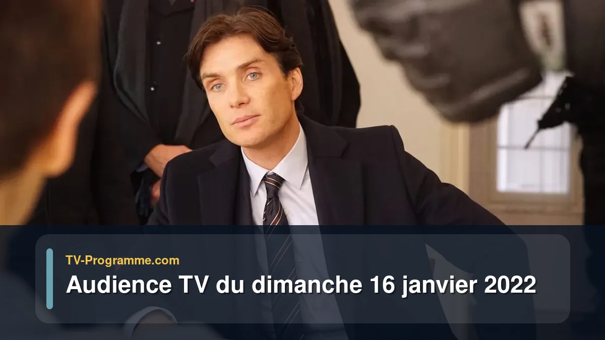 Audiences TV et audimat en prime time du Dimanche 16 janvier 2022