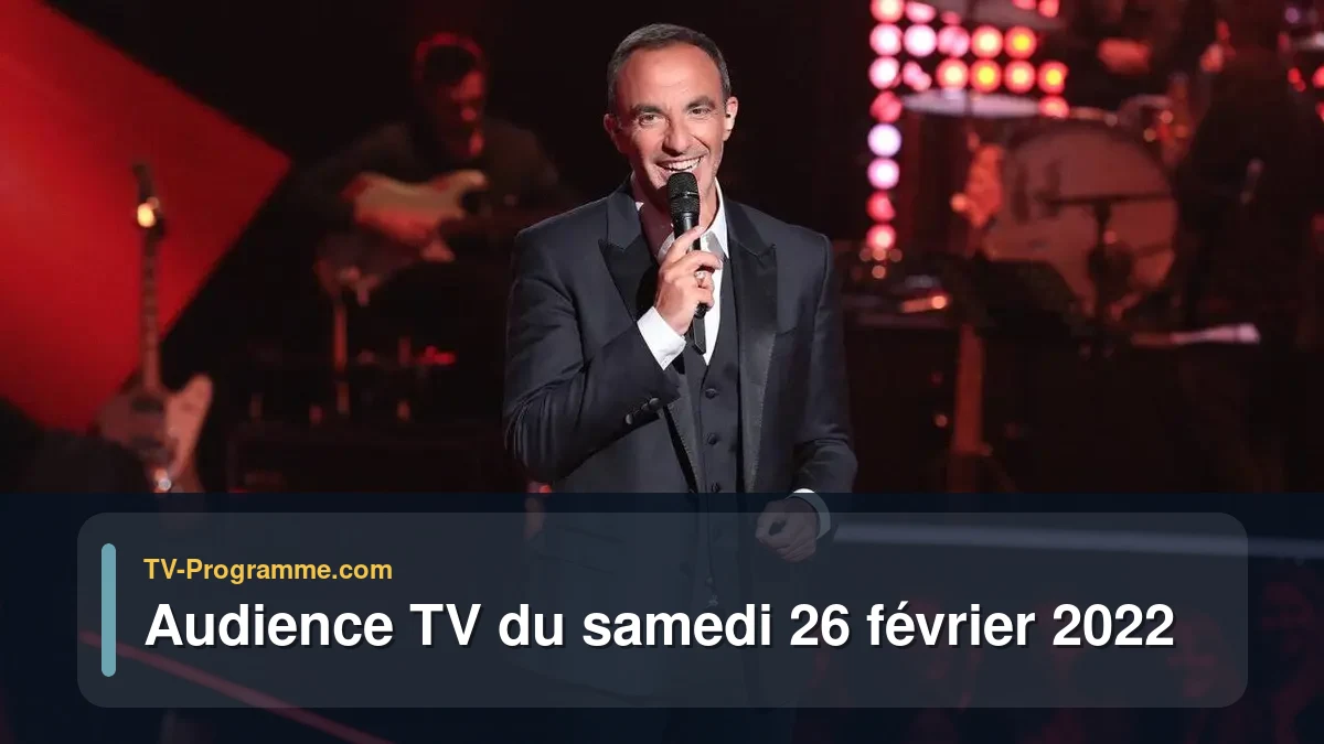 Audiences TV et audimat en prime time du Samedi 26 février 2022