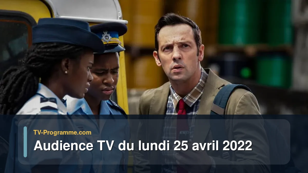 Audiences TV et audimat en prime time du Lundi 25 avril 2022