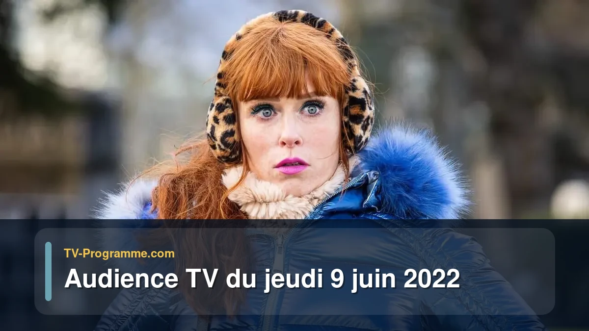 Audiences TV et audimat en prime time du Jeudi 9 juin 2022