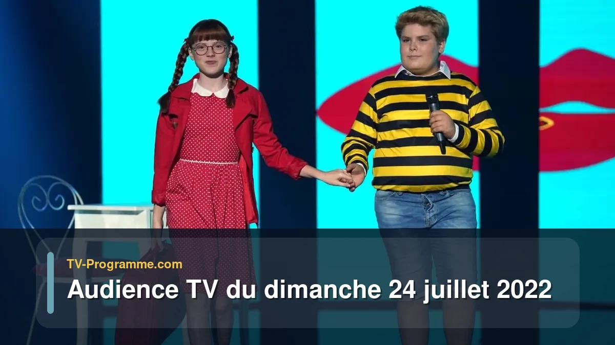 Audiences TV et audimat en prime time du Dimanche 24 juillet 2022