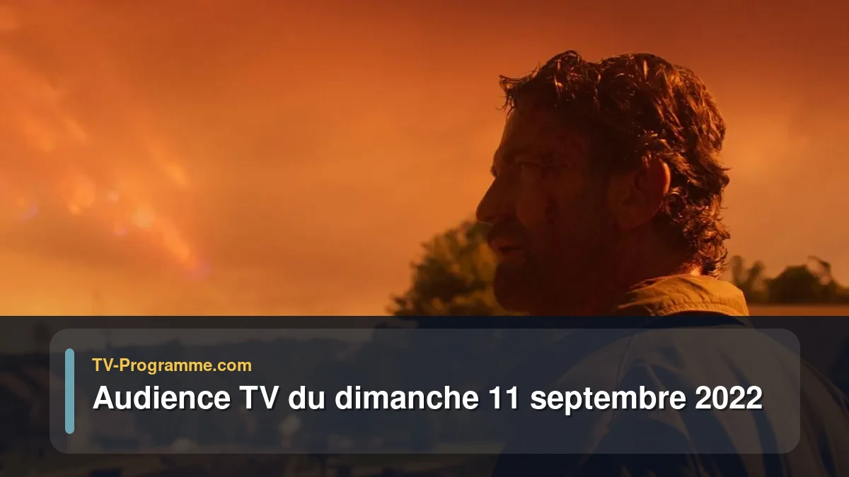 Audiences TV et audimat en prime time du Dimanche 11 septembre 2022