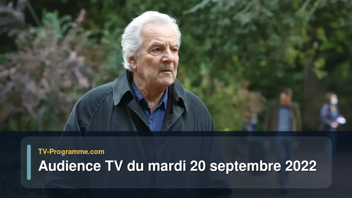Audiences TV et audimat en prime time du Mardi 20 septembre 2022
