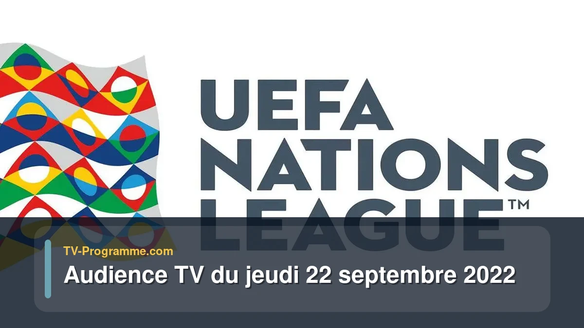 Audiences TV et audimat en prime time du Jeudi 22 septembre 2022