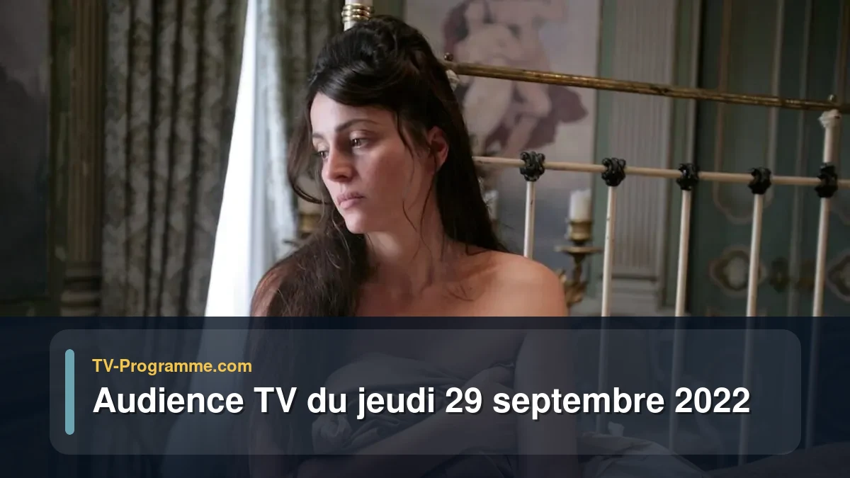 Audiences TV et audimat en prime time du Jeudi 29 septembre 2022
