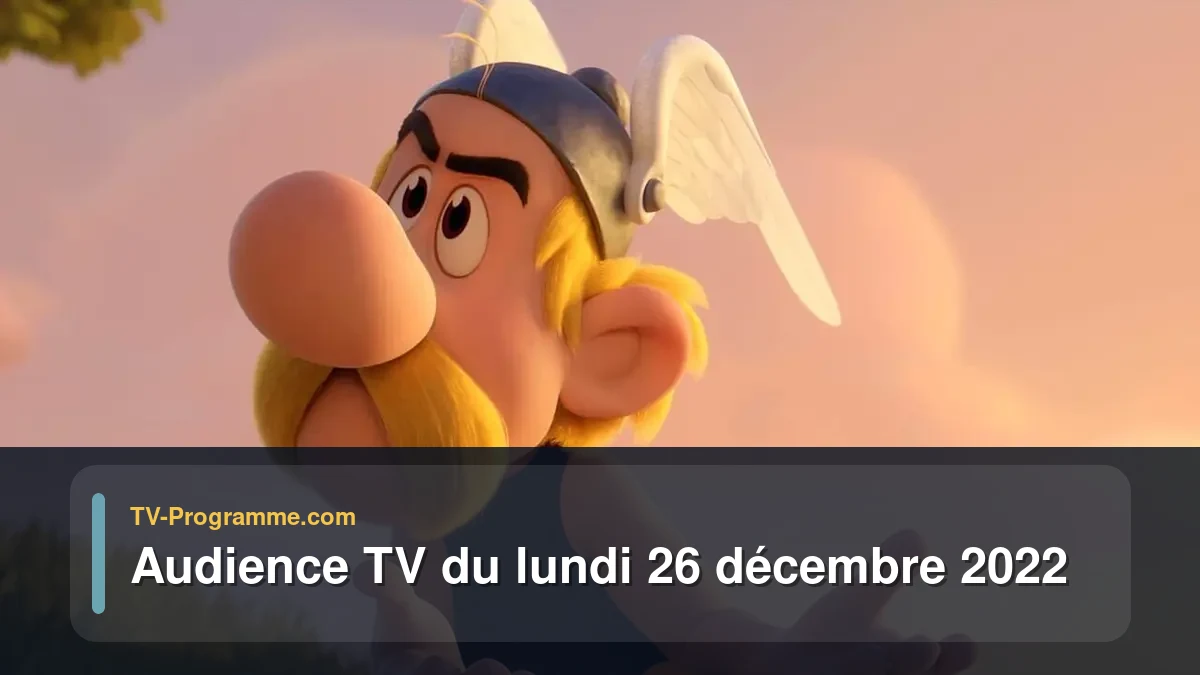 Audiences TV et audimat en prime time du Lundi 26 décembre 2022