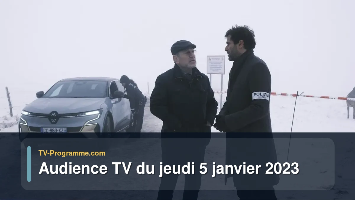 Audiences TV et audimat en prime time du Jeudi 5 janvier 2023