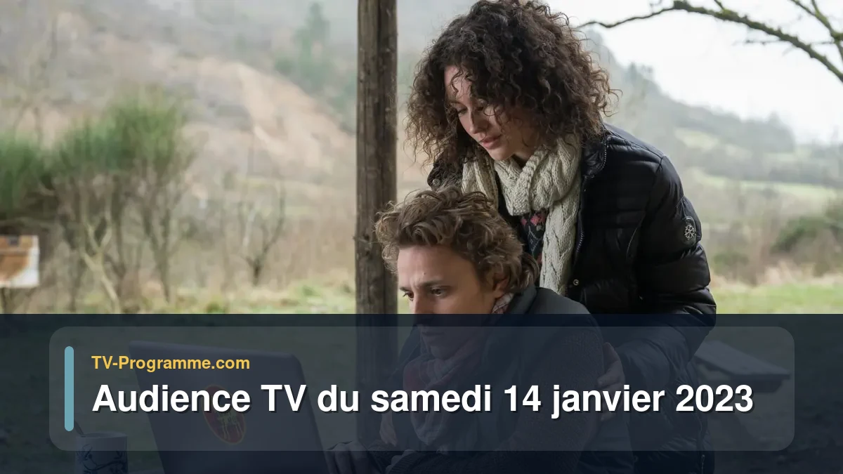 Audiences TV et audimat en prime time du Samedi 14 janvier 2023