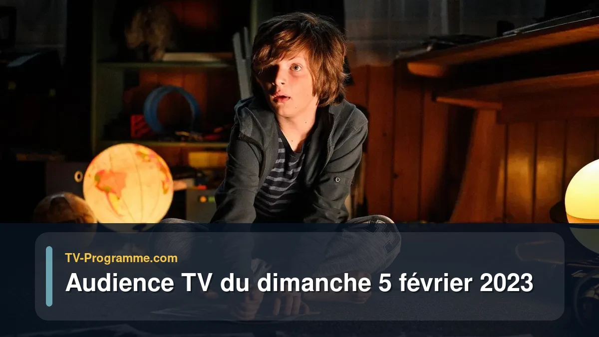 Audiences TV et audimat en prime time du Dimanche 5 février 2023