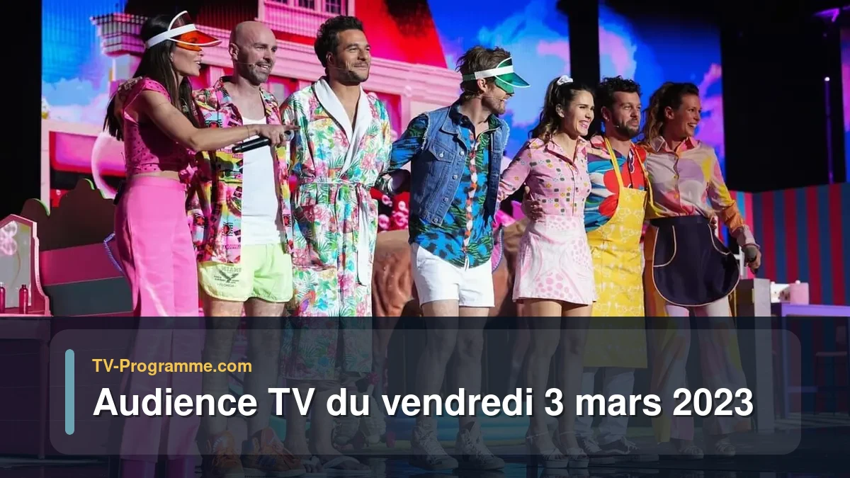 Audiences TV et audimat en prime time du Vendredi 3 mars 2023