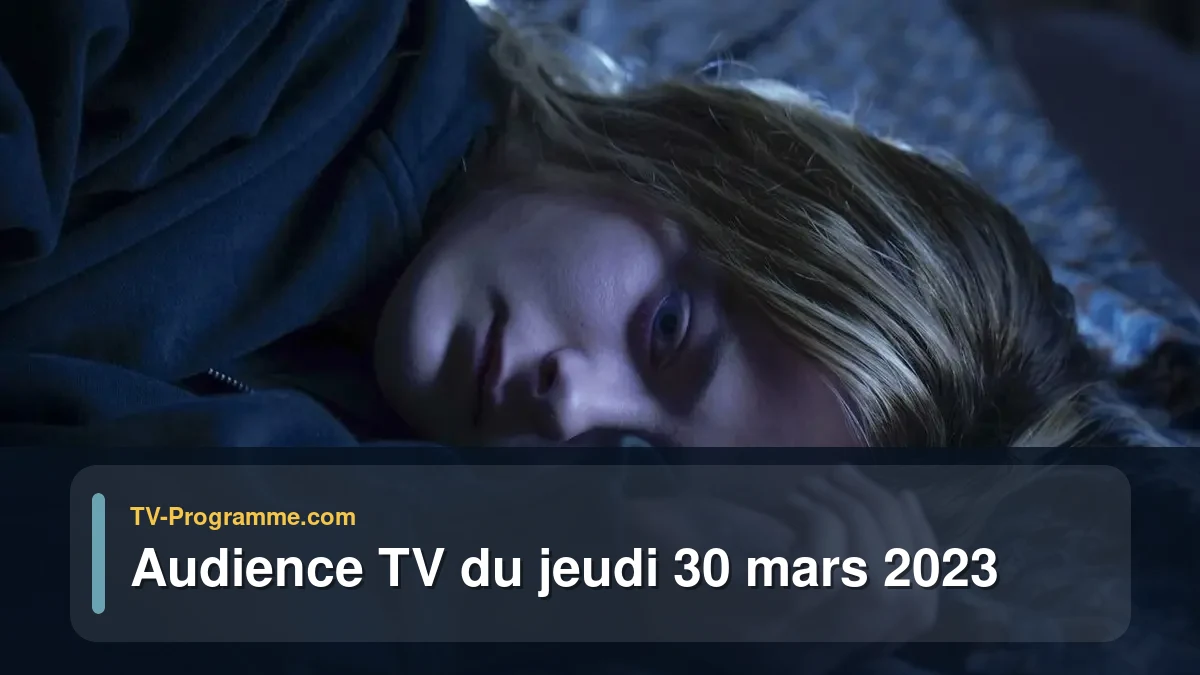 Audiences TV et audimat en prime time du Jeudi 30 mars 2023