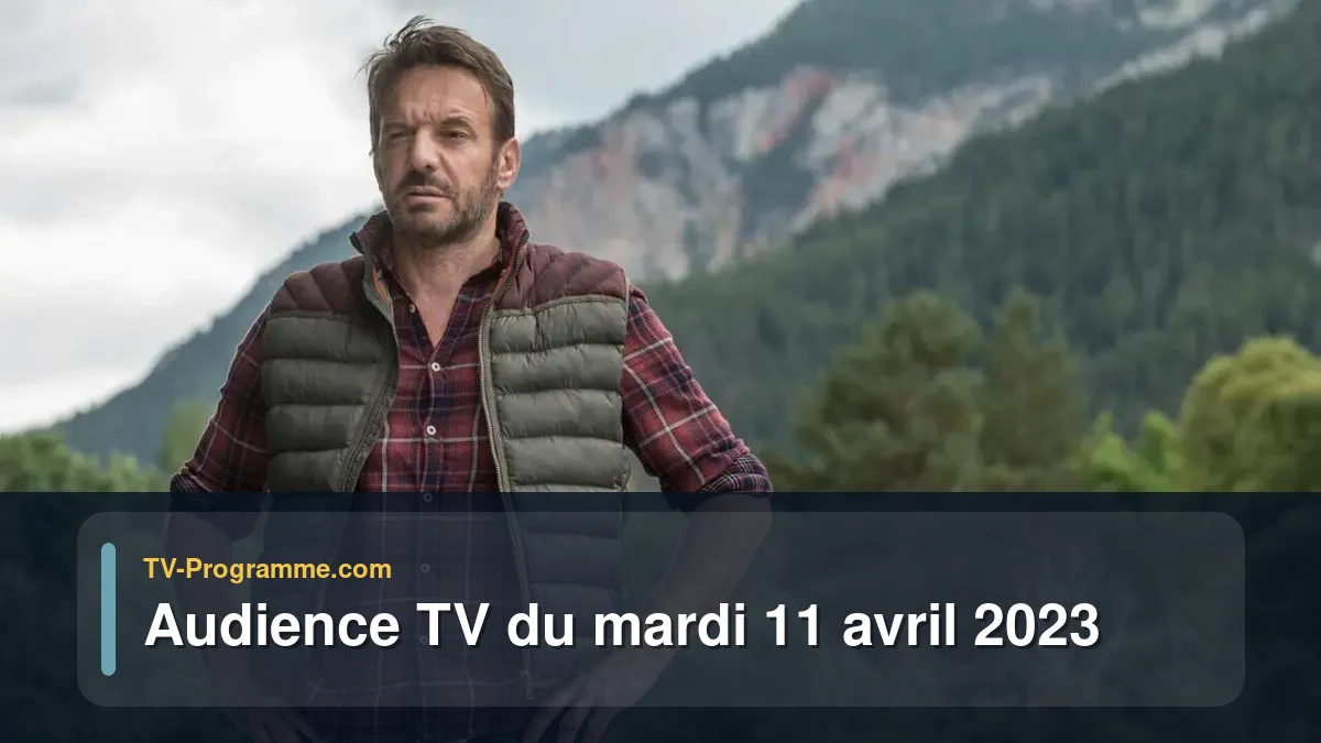 Audiences TV et audimat en prime time du Mardi 11 avril 2023