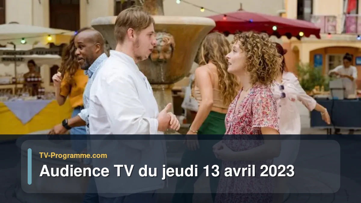 Audiences TV et audimat en prime time du Jeudi 13 avril 2023