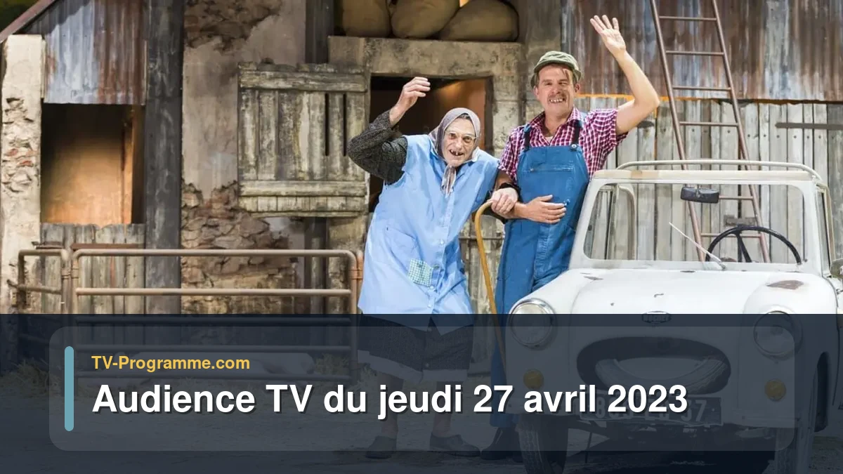 Audiences TV et audimat en prime time du Jeudi 27 avril 2023