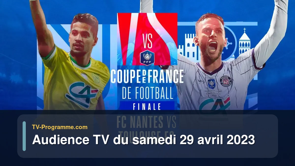 Audiences TV et audimat en prime time du Samedi 29 avril 2023