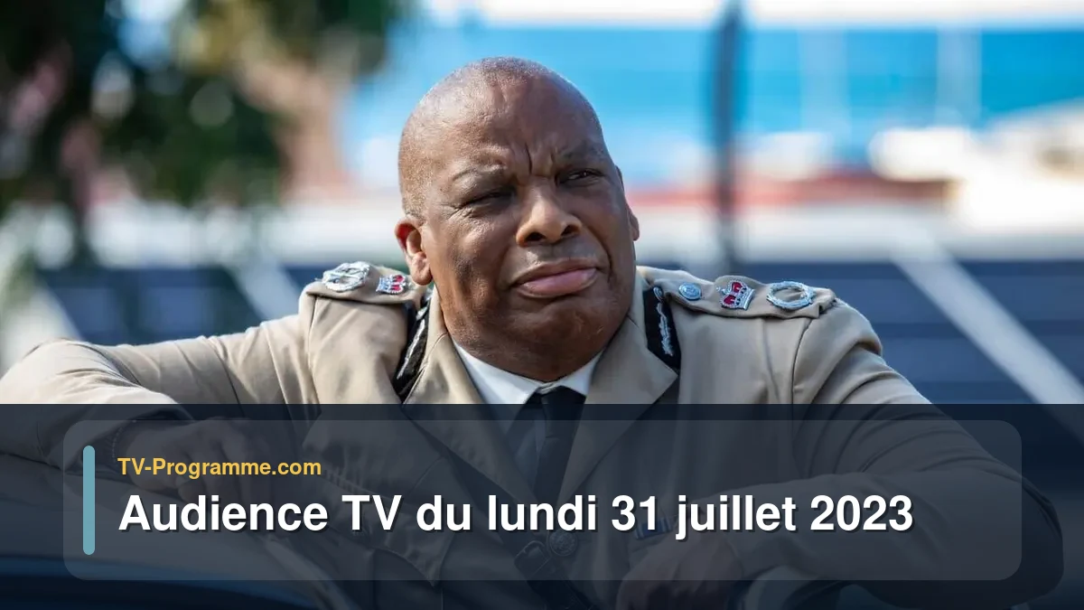 Audiences TV et audimat en prime time du Lundi 31 juillet 2023