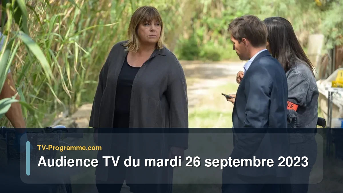 Audiences TV et audimat en prime time du Mardi 26 septembre 2023