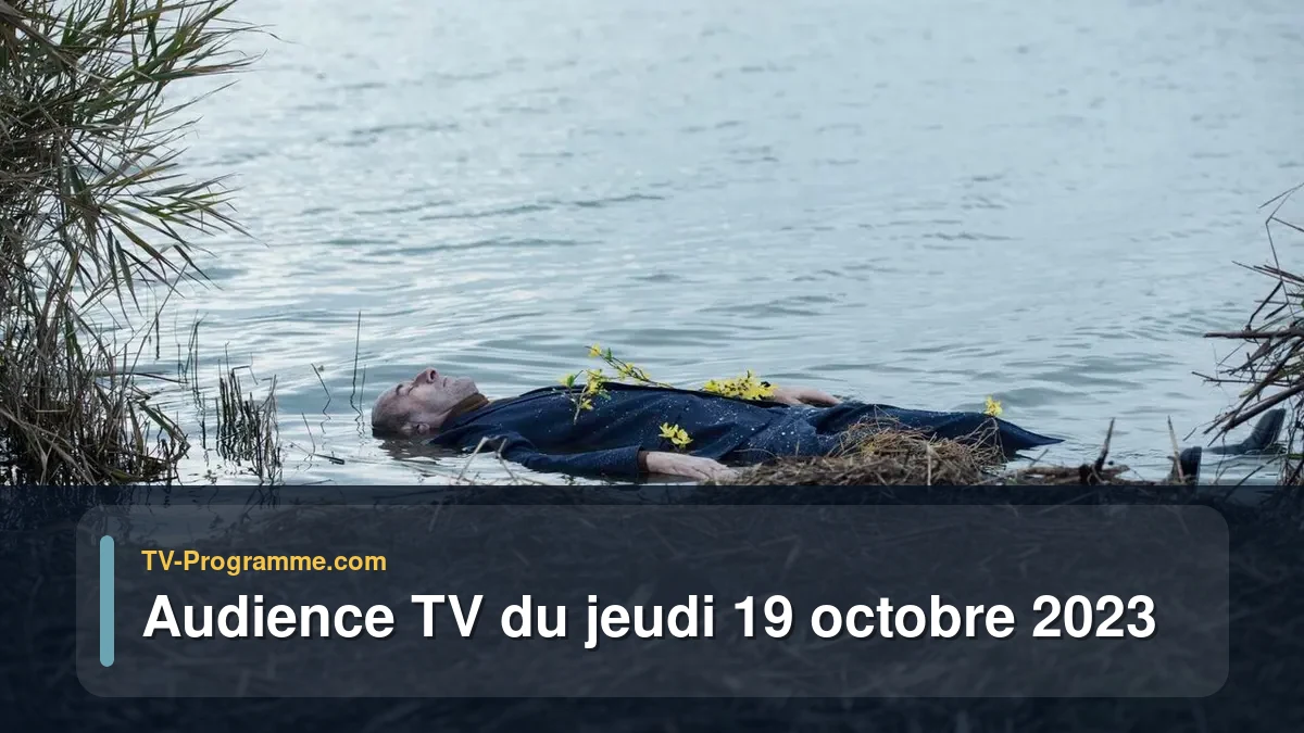Audiences TV et audimat en prime time du Jeudi 19 octobre 2023