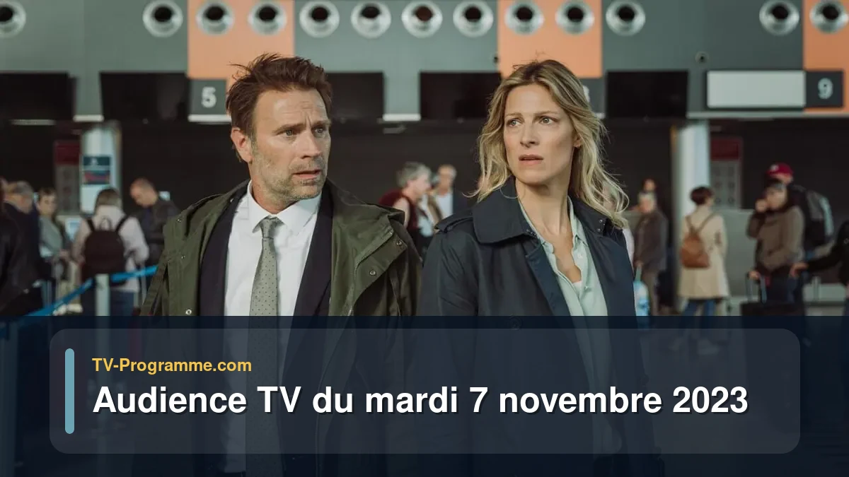 Audiences TV et audimat en prime time du Mardi 7 novembre 2023